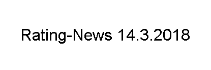 Rating-News 14.3.2018